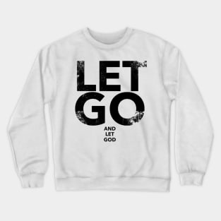 Let Go And Let God Crewneck Sweatshirt